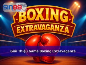 Boxing Extravaganza – Trải Nghiệm Cược Boxing Đỉnh Cao Tại Nhà Cái Sin88